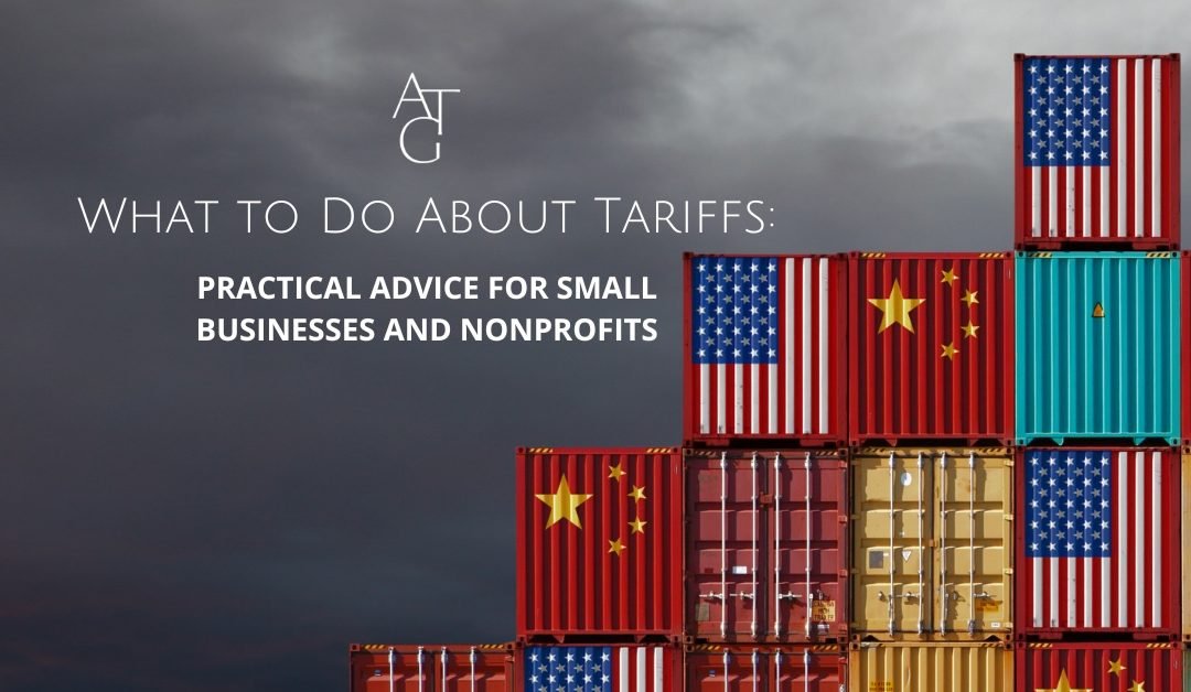 What to Do About Tariffs: Practical Advice for Small Businesses and Nonprofits