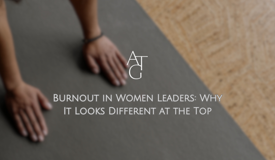 Burnout in Women Leaders: Why It Looks Different at the Top