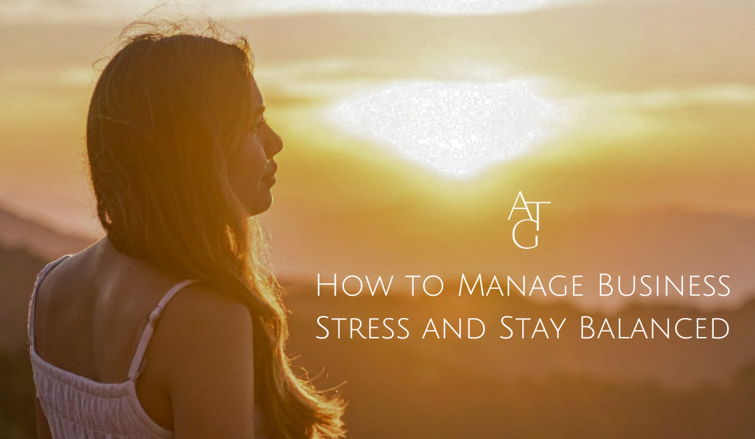 How to Manage Business Stress and Stay Balanced