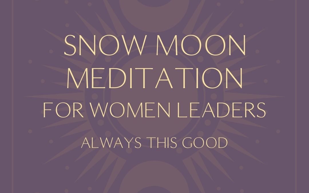 Snow Moon Meditation for Women Leaders